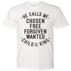 He calls me chosen free forgiven wanted child of the king printed white tee Francesca Battistelli